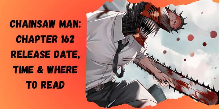 CHAINSAW MAN: CHAPTER 162 RELEASE DATE, TIME AND WHERE TO READ